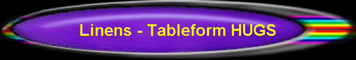 Linens - Tableform HUGS